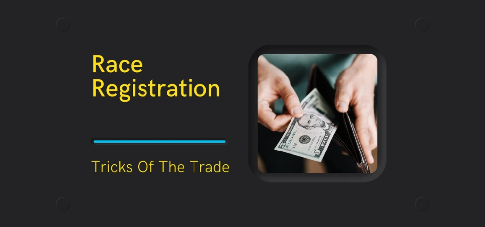 Race registration tricks of the trade